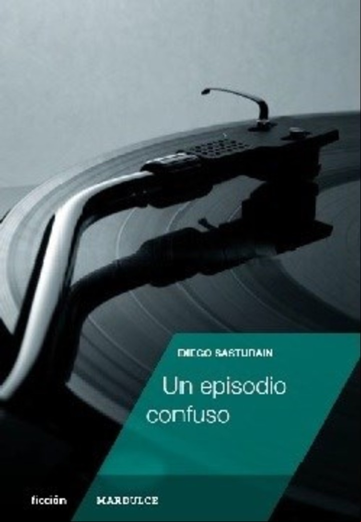 "Un episodio confuso", de Diego Sasturain (Mardulce, $3.000).